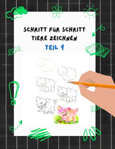 Schritt für Schritt Tiere zeichnen lernen: Einfache Tiere aus Kreise zeichnen für Kinder ab 6 Schritt für Schritt Tiere zeichnen lernen: Einfache Tiere aus Kreise zeichnen für Kinder ab 6