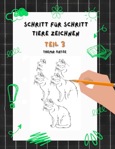 Schritt für Schritt Tiere zeichnen: Teil 3 Thema Katzen: Zeichnen lernen für Kinder und Jugendliche Schritt für Schritt Tiere zeichnen: Teil 3 Thema Katzen: Zeichnen lernen für Kinder und Jugendliche von Independently published