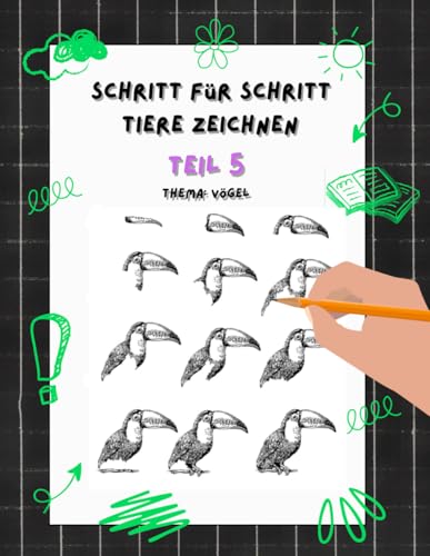 Schritt für Schritt Tiere zeichnen: Teil 5 Thema Vögel zeichnen: Zeichnen lernen für Kinder und Jugendliche Schritt für Schritt Tiere zeichnen: Teil 5 Thema Vögel zeichnen: Zeichnen lernen für Kinder und Jugendliche von Independently published