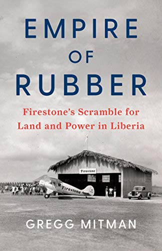 Empire of Rubber: Firestone’s Scramble for Land and Power in Liberia von The New Press