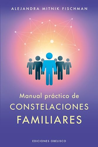 Manual práctico de constelaciones familiares (PSICOLOGÍA)
