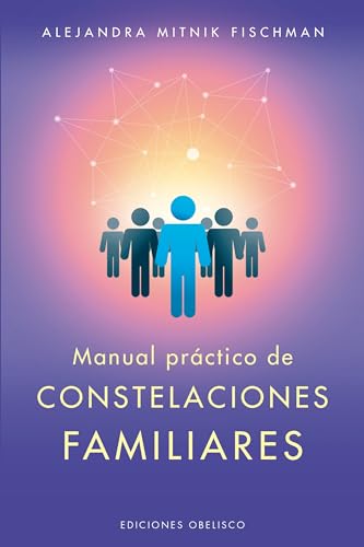 Manual práctico de constelaciones familiares (PSICOLOGÍA)