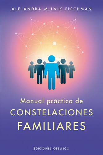 Manual práctico de constelaciones familiares (PSICOLOGÍA)