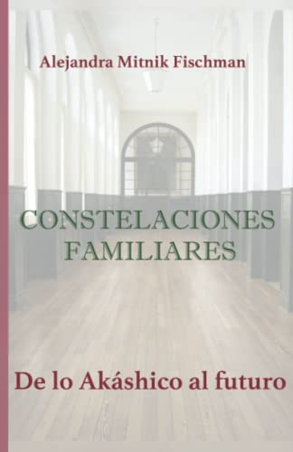 CONSTELACIONES FAMILIARES. De lo Akáshico al futuro von Independently published