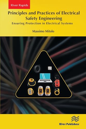 Principles and Practices of Electrical Safety Engineering: Ensuring Protection in Electrical Systems von River Publishers