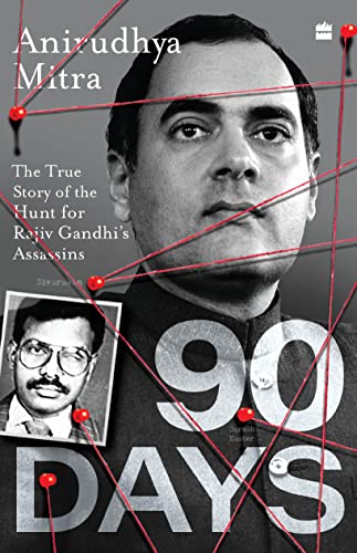 Ninety Days: The True Story of the Hunt for Rajiv Gandhi's Assassins Ninety Days: The True Story of the Hunt for Rajiv Gandhi's Assassins von HarperCollins Publishers India