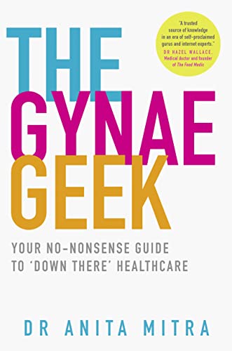 The Gynae Geek: Your no-nonsense guide to ‘down there’ healthcare von Thorsons