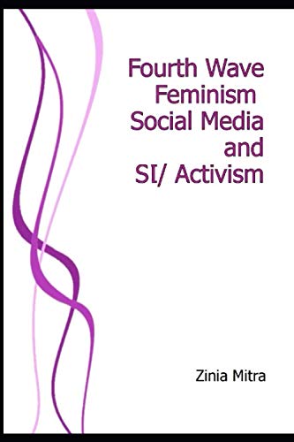 Fourth Wave Feminism, Social Media and (Sl)Activism von Kitaab