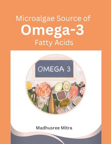 Microalgae Source of Omega-3 Fatty Acids von Mohammed Abdul Malik