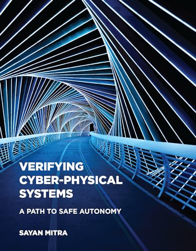 Verifying Cyber-Physical Systems: A Path to Safe Autonomy (Cyber Physical Systems Series) von MIT Press