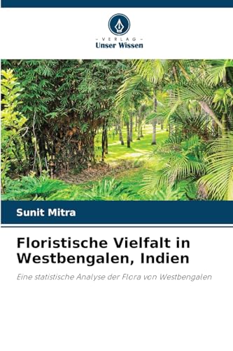 Floristische Vielfalt in Westbengalen, Indien: Eine statistische Analyse der Flora von Westbengalen