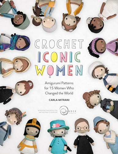 Crochet Iconic Women: Amigurumi Patterns for 15 Women Who Changed the World von David & Charles