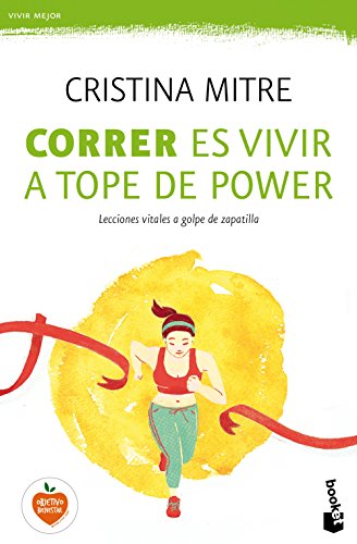Correr es vivir a tope de power: lecciones vitales a golpe de zapatilla (Vivir Mejor, Band 1) von Booket