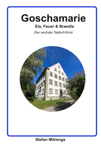 Goschamarie Eis, Feuer & Breedla: Der sechste Taldorf-Krimi von epubli