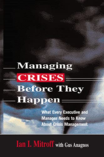 Managing Crises Before They Happen: What Every Executive and Manager Needs to Know about Crisis Management von Amacom