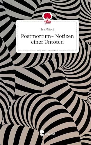 Postmortum- Notizen einer Untoten. Life is a Story - story.one von story.one publishing