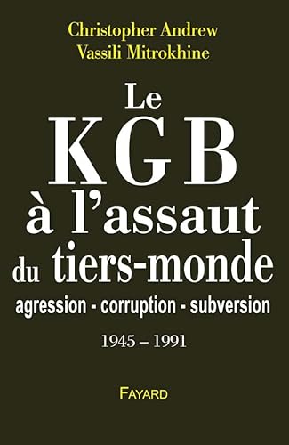 Le KGB à l'assaut du Tiers monde: Les archives Mitrokhine ** (1945-1990)