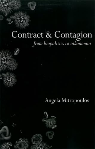 Contract & Contagion: From Biopolitics to Oikonomia von Minor Compositions