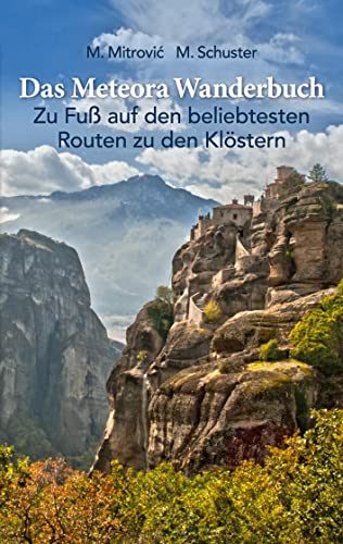 Das Meteora Wanderbuch: Zu Fuß auf den beliebtesten Routen zu den Klöstern von BoD – Books on Demand