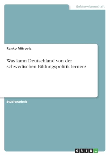 Was kann Deutschland von der schwedischen Bildungspolitik lernen? von GRIN Verlag