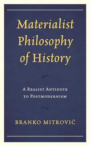 Materialist Philosophy of History: A Realist Antidote to Postmodernism