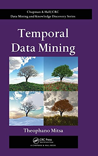 Temporal Data Mining (Chapman & Hall/CRC Data Mining and Knowledge Discovery, Band 12) von CRC Press