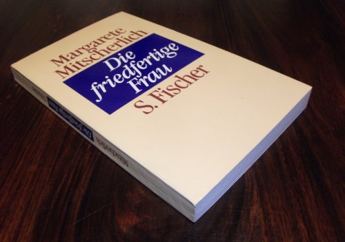 Die friedfertige Frau: Eine psychoanalytische Untersuchung zur Aggression der Geschlechter Die friedfertige Frau: Eine psychoanalytische Untersuchung zur Aggression der Geschlechter von S. Fischer Verlag GmbH