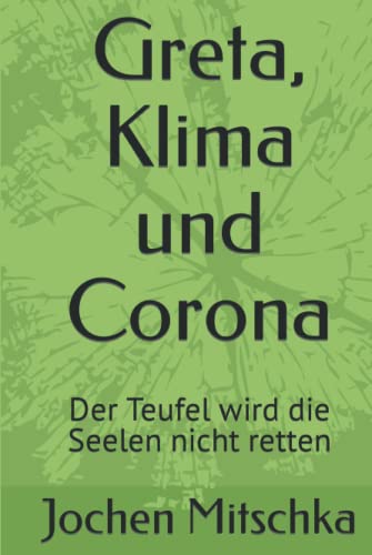 Greta, Klima und Corona: Der Teufel wird die Seelen nicht retten (Weltpolitik)