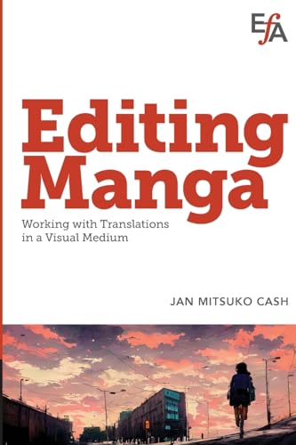 Editing Manga: Working with translations in a visual medium von Editorial Freelancers Association Publications