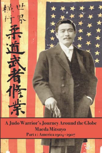 A Judo Warrior's Journey Around the Globe: America 1904~1907 von Eric Michael Shahan