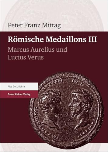 Römische Medaillons. Band 3: Marcus Aurelius und Lucius Verus
