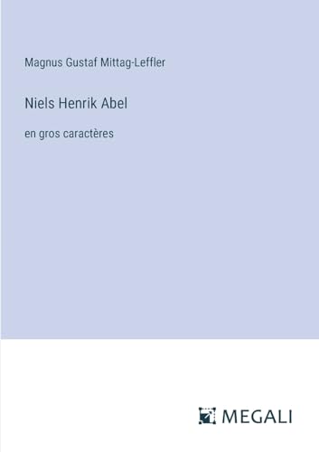 Niels Henrik Abel: en gros caractères von Megali Verlag