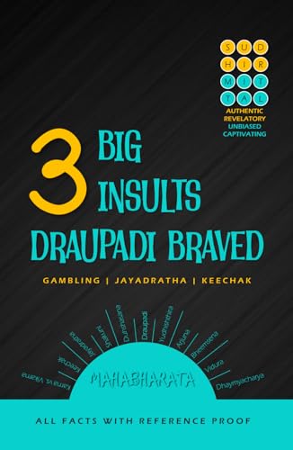 3 BIG INSULTS DRAUPADI BRAVED: Gambling | Jayadratha | Keechak | All Facts with Reference Proof von Independently published