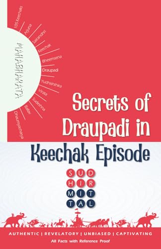 SECRETS OF DRAUPADI IN KEECHAK EPISODE: Attempt on Grace and Life of an Empress Turned Maidservant | All Facts with Reference Proof von Independently published