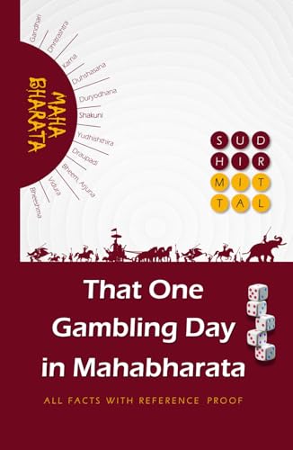 THAT ONE GAMBLING DAY IN MAHABHARATA: Shakuni’s Deception | Draupadi’s Insults | Shri Krishna’s Miracle | All Facts with Reference Proof von Independently published