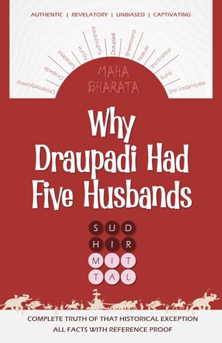 WHY DRAUPADI HAD FIVE HUSBANDS: Complete Truth of That Historical Exception | All Facts with Reference Proof von Independently published