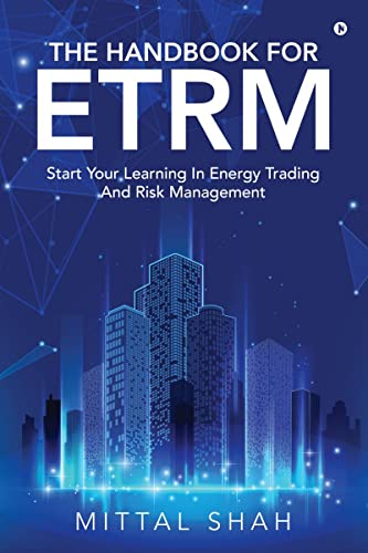 The Handbook for ETRM: Start Your Learning in Energy Trading and Risk Management
