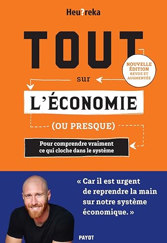 Tout sur l'économie, ou presque - Edition 2024: Pour comprendre vraiment ce qui cloche dans le système