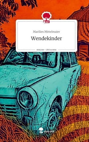 Wendekinder. Life is a Story - story.one