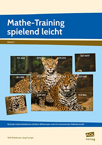 Mathe-Training spielend leicht - 5. Klasse: Zentrale Unterrichtsthemen dreifach differenziert und mit motivierender Selbstkontrolle Mathe-Training spielend leicht - 5. Klasse: Zentrale Unterrichtsthemen dreifach differenziert und mit motivierender Selbstkontrolle