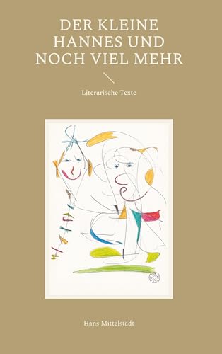 Der kleine Hannes und noch viel mehr: Literarische Texte