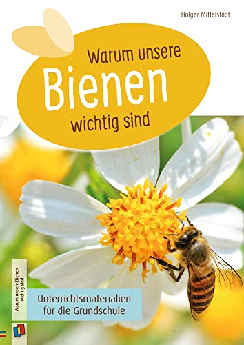 Warum unsere Bienen wichtig sind: Unterrichtsmaterialien für die Grundschule