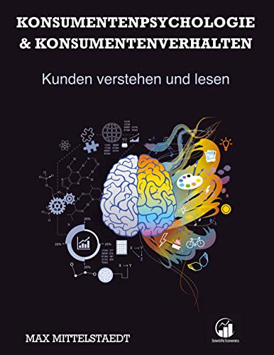 Konsumentenpsychologie und Konsumentenverhalten: Marketingpsychologie - Kunden verstehen und lesen von Books on Demand