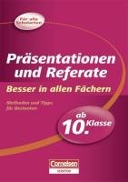 Besser in allen Fächern - Präsentationen und Referate: ab 10. Klasse (Cornelsen Scriptor - Besser in)
