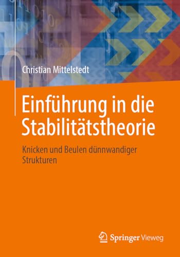 Einführung in die Stabilitätstheorie: Knicken und Beulen dünnwandiger Strukturen Einführung in die Stabilitätstheorie: Knicken und Beulen dünnwandiger Strukturen