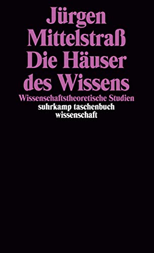 Die Häuser des Wissens. Wissenschaftstheoretische Studien