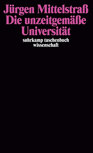 Die unzeitgemäße Universität (suhrkamp taschenbuch wissenschaft)