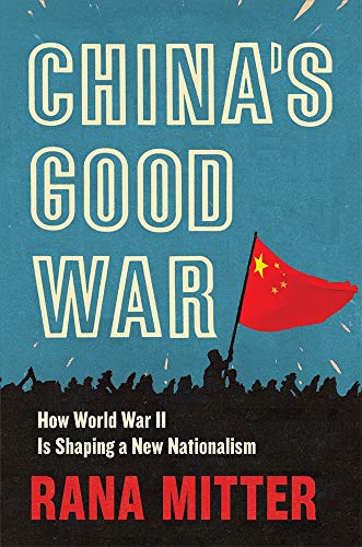 China's Good War: How World War II Is Shaping a New Nationalism von Harvard University Press