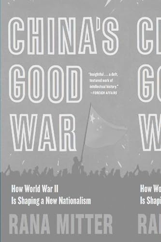 China's Good War - How World War II Is Shaping a New Nationalism