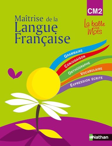 La balle aux mots - maitrise de la langues - manuel - CM2: Programme 2008